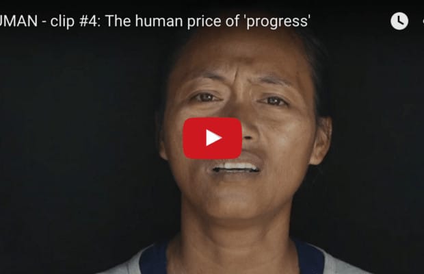 HUMAN – clip #4: The human price of ‘progress’